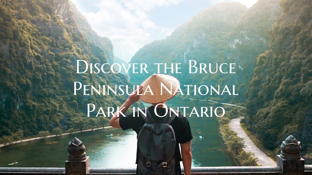 Discover the Bruce Peninsula National Park in Onta...