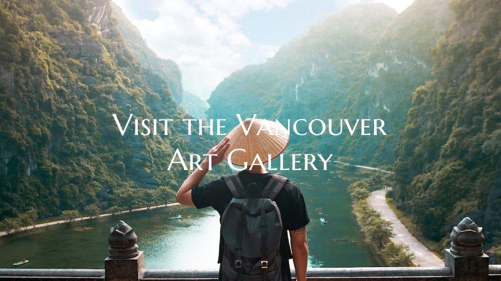 Visit the Vancouver Art Gallery